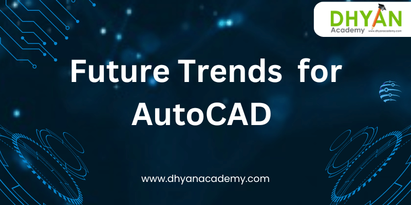 Future Trends for AutoCAD