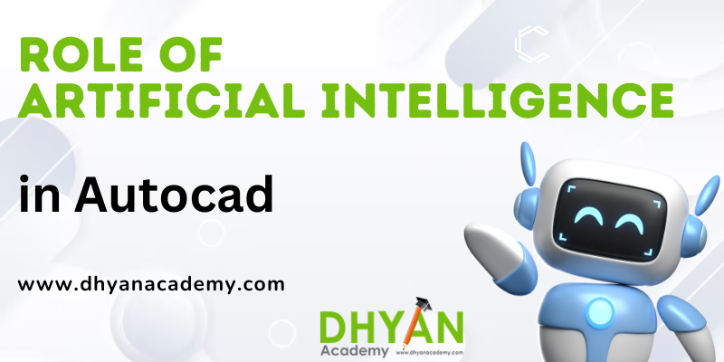 Role of Artificial Intelligence in the Autocad Industry